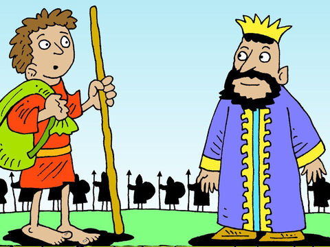 “Quem Golias pensa que é?”, perguntou Davi a seus irmãos. “Este filisteu está zombando dos exércitos de Deus. Eu vou lutar contra ele”. Eles zombaram de  seu irmão mais novo: “Por que você não está cuidando do rebanho de ovelhas de nosso pai?”. Mas a notícia da vontade de lutar de Davi chegou ao rei Saul que o mandou buscar. – Slide número 7