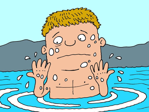 Quando chegou lá, Naamã entrou no rio e mergulhou na água. Subiu novamente e olhou para sua pele. Ele ainda tinha lepra! – Slide número 6